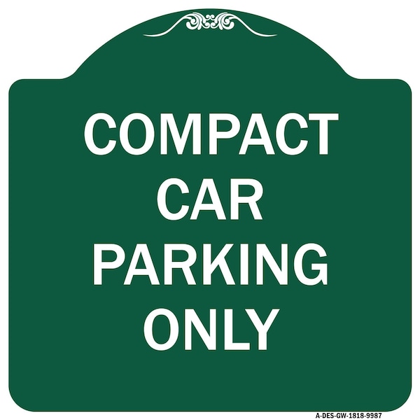 Compact Car Parking Only Heavy-Gauge Aluminum Architectural Sign, 18" x 18", GW-1818-9987